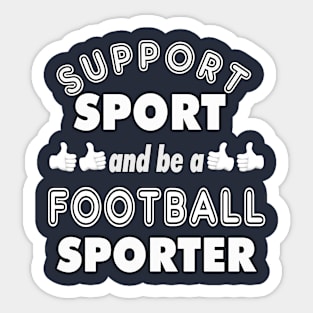 Support Sport Football Sporter bw Sticker